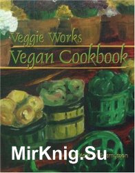 Veggie Works Vegan Cookbook