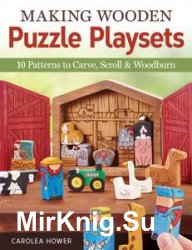 Making Wooden Puzzle Playsets: 10 Patterns to Carve, Scroll & Woodburn