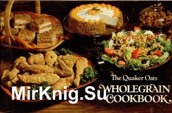 The Quaker Oats wholegrain cookbook