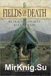 Fields of Death: Retracing Ancient Battlefields