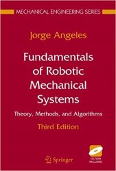 Fundamentals of Robotic Mechanical Systems: Theory, Methods, and Algorithms, 3rd Edition