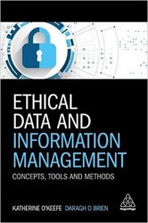 Ethical Data and Information Management: Concepts, Tools and Methods