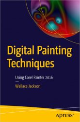 Digital Painting Techniques: Using Corel Painter 2016