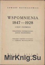 Wspomnienia, 1847-1928. Cz. 1