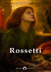 Delphi Complete Paintings of Dante Gabriel Rossetti (Illustrated)