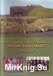 Areal cs. Opevneni Hlucin-Darkovicky: Historie a Soucasnost