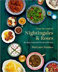 Nightingales and Roses: Recipes from the Persian Kitchen