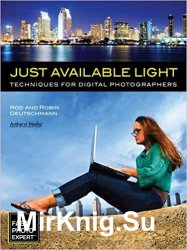 Just Available Light: Techniques for Digital Photographers