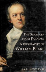 The Stranger from Paradise.  biography of William Blake
