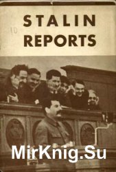 Stalin Reports. The world situation, the internal and international position of the Soviet Union