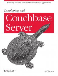 Developing with Couchbase Server: Building Scalable, Flexible Database-Based Applications