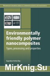 Environmentally friendly polymer nanocomposites: Types, processing and properties