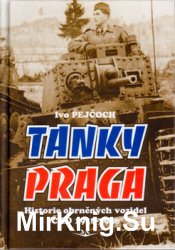 Tanky Praga: Historie Obrnenych Vozidel CKD 1918-1956
