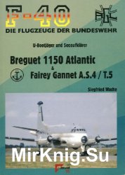 Breguet 1150 Atlantic & Fairey Gannet A.S.4/T.5 (F-40 Flugzeuge Der Bundeswehr 44)