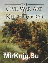The Civil War Art Of Keith Rocco