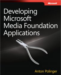 Developing Microsoft Media Foundation Applications (Developer Reference)