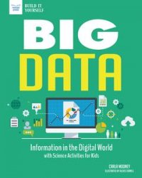 Big Data: Information in the Digital World with Science Activities for Kids