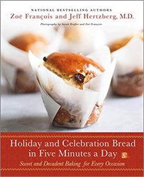 Holiday and Celebration Bread in Five Minutes a Day