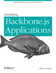 Developing Backbone.js Applications: Building Better JavaScript Applications