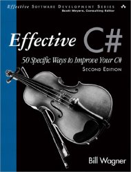 Effective C# (Covers C# 4.0): 50 Specific Ways to Improve Your C# (2nd Edition)