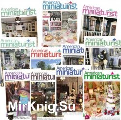 American Miniaturist - 2018 Full Year Issues Collection