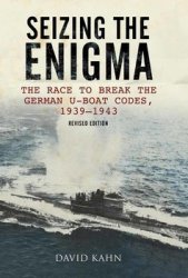 Seizing the Enigma: The Race to Break the German U-Boat Codes, 19391945, Revised Edition