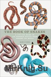 The Book of Snakes: A Life-Size Guide to Six Hundred Species from around the World
