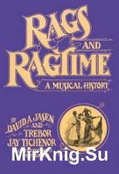 Rags & Ragtime. A Musical History