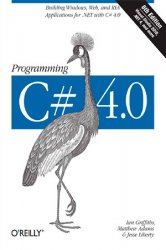 Programming C# 4.0: Building Windows, Web, and RIA Applications for the .NET 4.0 Framework, 6th Edition (+code)