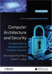 Computer Architecture and Security: Fundamentals of Designing Secure Computer Systems