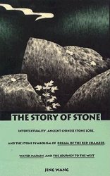 The Story of Stone. Intertextuality, Ancient Chinese Stone Lore, and the Stone Symbolism in Dream of the Red Chamber, Water Margin, and The Journey to
