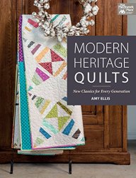 Modern Heritage Quilt: New Classics for Every Generation
