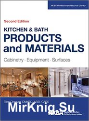 Kitchen & Bath Products and Materials: Cabinetry, Equipment, Surfaces