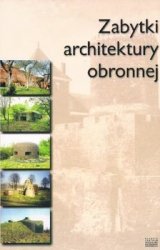 Zabytki Architektury Obronnej w Wojewodztwie Slaskim