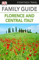 DK Eyewitness Travel Family Guide: Florence and Central Italy (2014)
