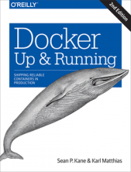 Docker: Up & Running: Shipping Reliable Containers in Production 2nd Edition (3rd Rev)