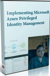 Implementing Microsoft Azure Privileged Identity Management ()