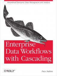 Enterprise Data Workflows with Cascading: Streamlined Enterprise Data Management and Analysis