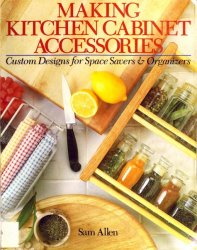 Making Kitchen Cabinet Accessories: Custom Designs for Space Savers and Organizers