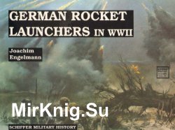 German Rocket Launchers in WWII (Schiffer Military History Vol.21)