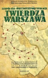 Twierdza Warszawa: Zespol XIX-Wiecznych Fortyfikacji