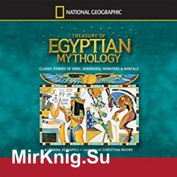 Treasury of Egyptian Mythology: Classic Stories of Gods, Goddesses, Monsters & Mortals (Audiobook)