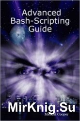 Advanced Bash-Scripting Guide: An in-depth exploration of the art of shell scripting, Revision 6.6