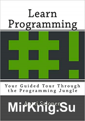 Learn Programming: Your Guided Tour Through the Programming Jungle