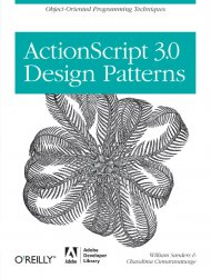 ActionScript 3.0 Design Patterns: Object Oriented Programming Techniques (Adobe Developer Library)