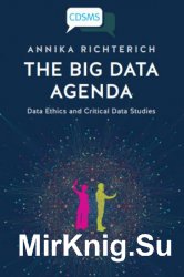 The Big Data Agenda: Data Ethics and Critical Data Studies