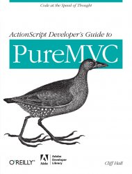 ActionScript Developer's Guide to PureMVC: Code at the Speed of Thought