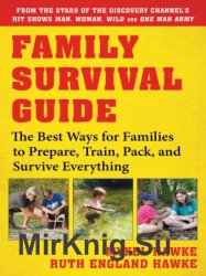 Family Survival Guide: The Best Ways for Families to Prepare, Train, Pack, and Survive Everything