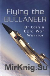 Flying the Buccaneer: Britain's Cold War Warrior