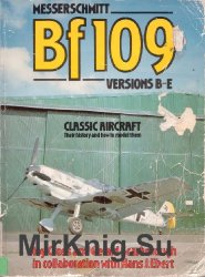 Messerschmitt BF 109 Versions B-E: Their history and how to model them (Classic Aircraft No.2)